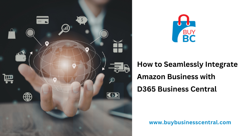 How to Seamlessly Integrate Amazon Business with Microsoft Dynamics 365 Business Central