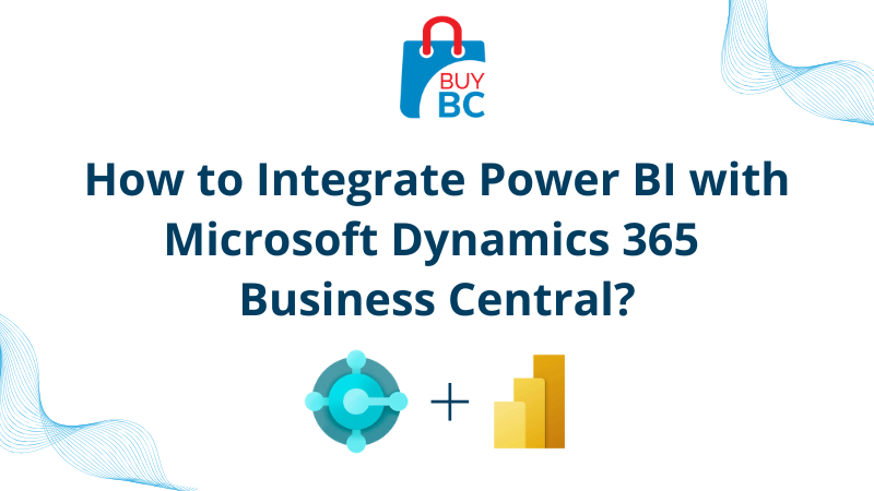 How to Integrate Power BI with Microsoft Dynamics 365 Business Central?