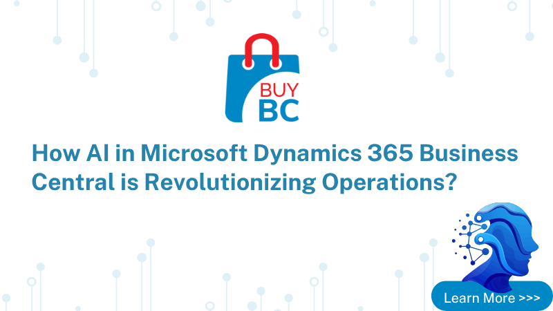 Business Central How AI in Microsoft Dynamics 365 Business Central Is Revolutionizing Operations?