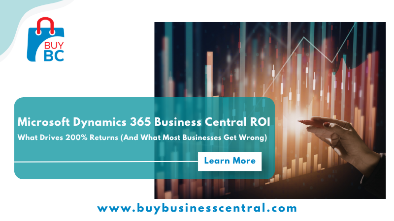 Microsoft Dynamics 365 Business Central ROI: What Drives 200% Returns (And What Most Businesses Get Wrong)